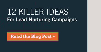 12 Killer Ideas for Lead Nurturing Campaigns